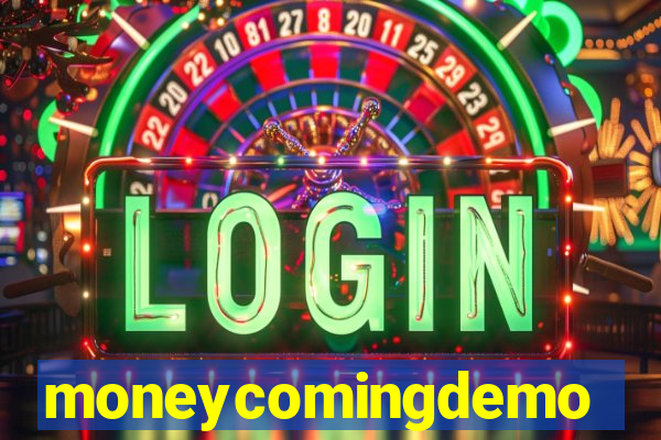 moneycomingdemo