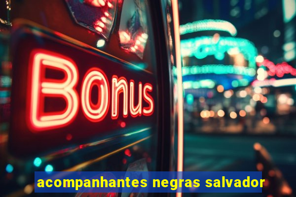 acompanhantes negras salvador