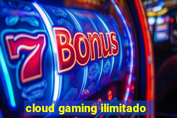 cloud gaming ilimitado