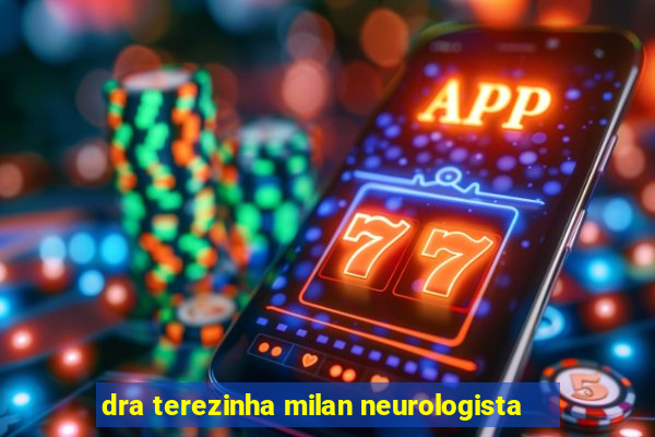 dra terezinha milan neurologista