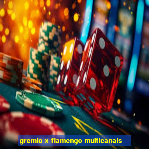 gremio x flamengo multicanais