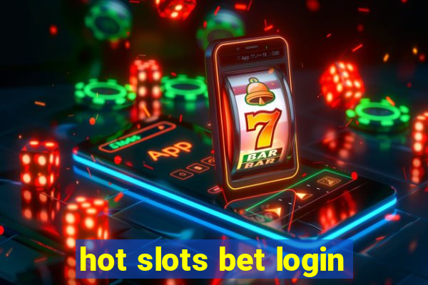 hot slots bet login