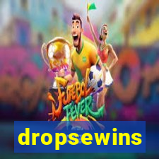 dropsewins