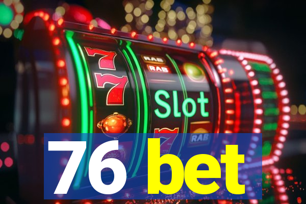 76 bet