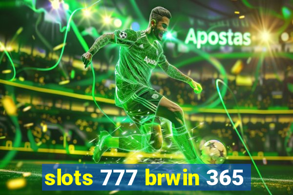 slots 777 brwin 365