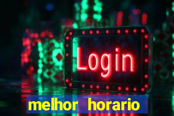 melhor horario jogar fortune tiger