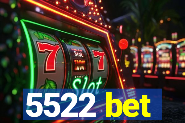 5522 bet