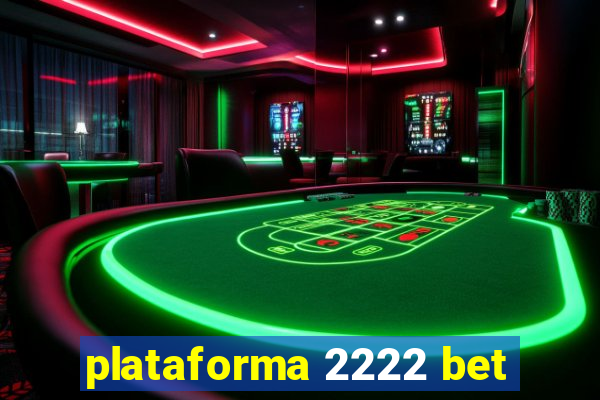 plataforma 2222 bet