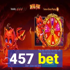 457 bet