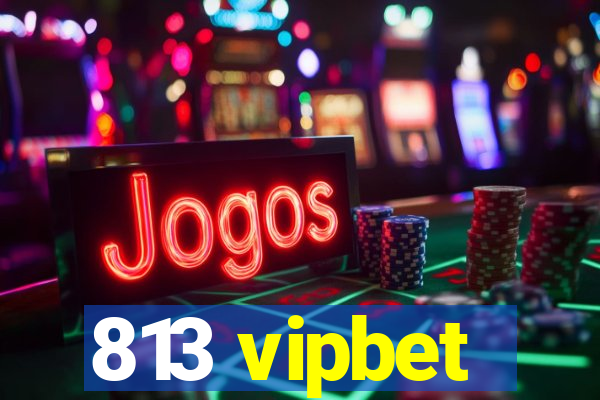 813 vipbet