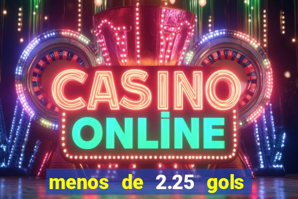 menos de 2.25 gols o que significa