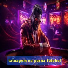 tatuagem na perna futebol