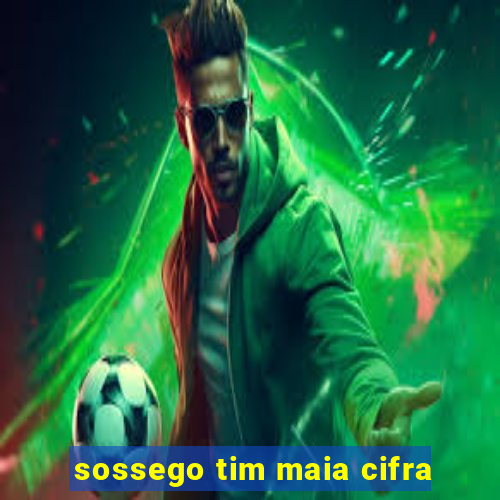 sossego tim maia cifra