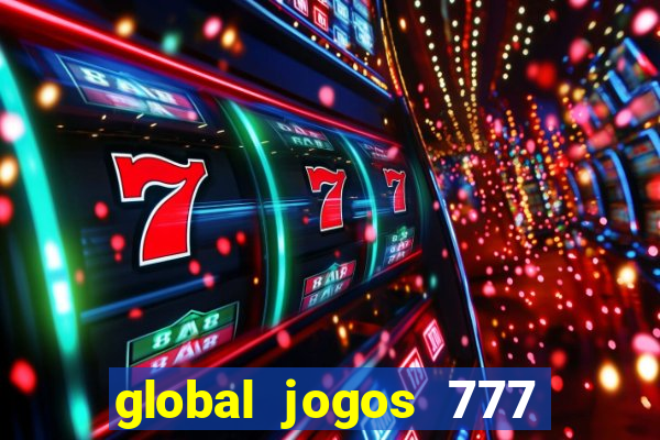 global jogos 777 paga mesmo