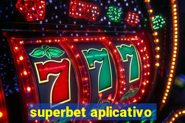 superbet aplicativo