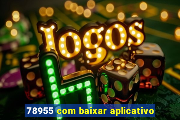 78955 com baixar aplicativo