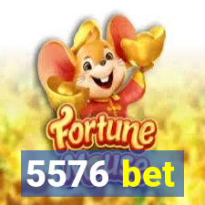 5576 bet
