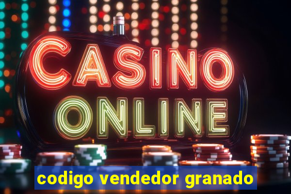 codigo vendedor granado