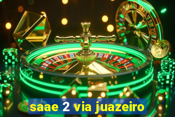 saae 2 via juazeiro