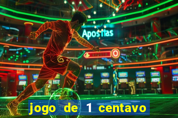jogo de 1 centavo no esporte da sorte