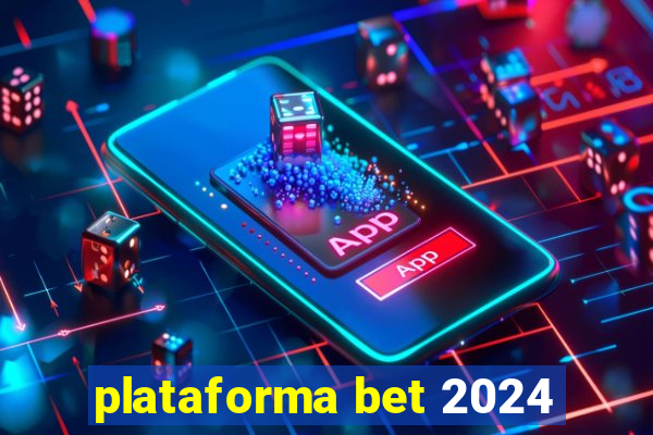 plataforma bet 2024