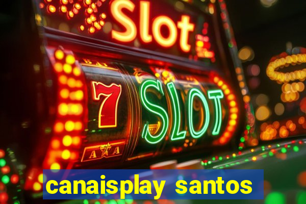 canaisplay santos
