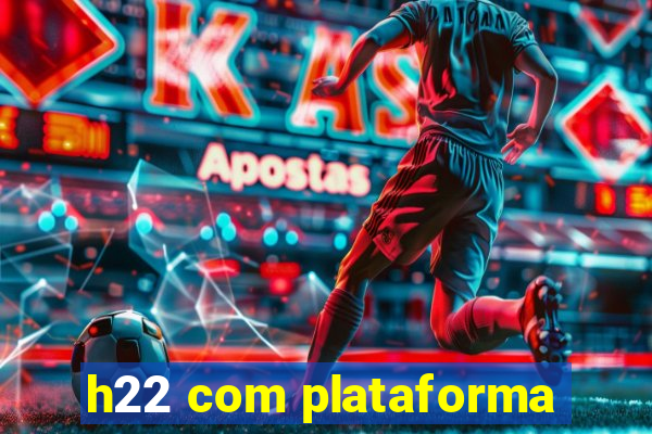 h22 com plataforma