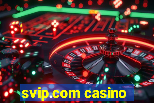 svip.com casino