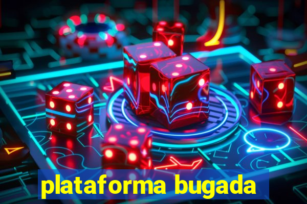 plataforma bugada