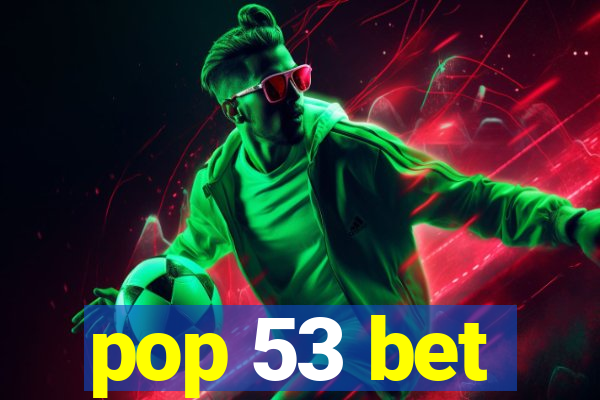 pop 53 bet