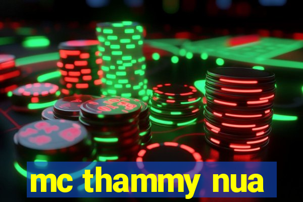 mc thammy nua