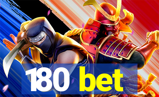 180 bet