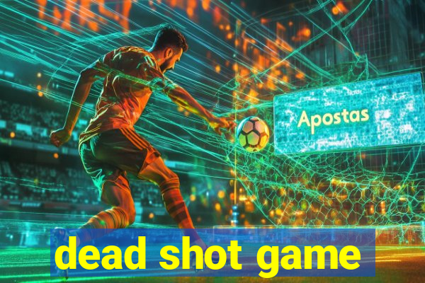 dead shot game
