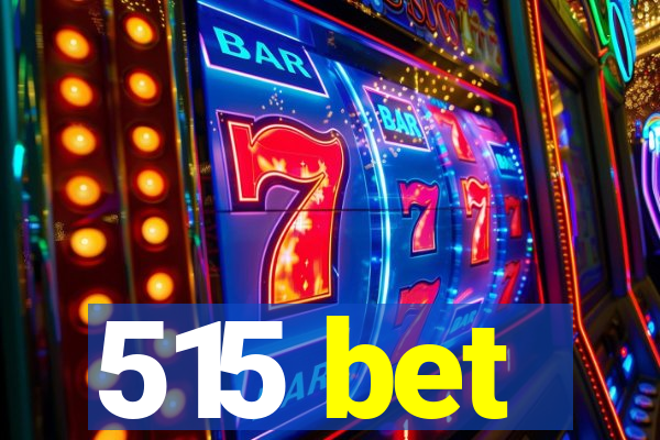 515 bet