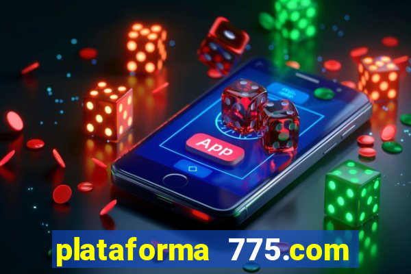 plataforma 775.com é confiavel