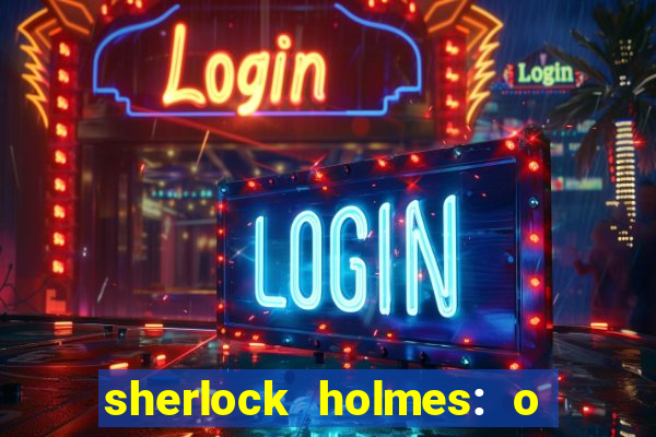 sherlock holmes: o jogo de sombras torrent