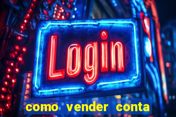 como vender conta de jogo