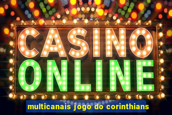 multicanais jogo do corinthians
