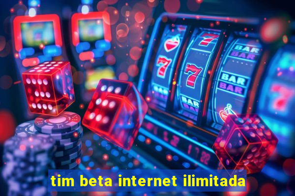 tim beta internet ilimitada