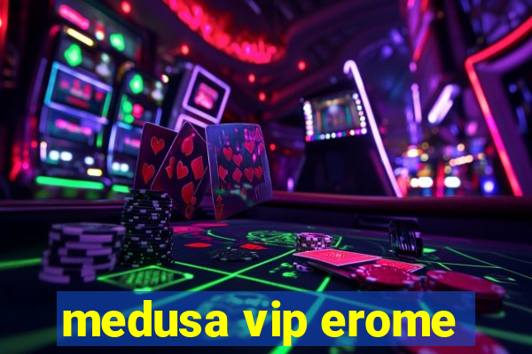 medusa vip erome