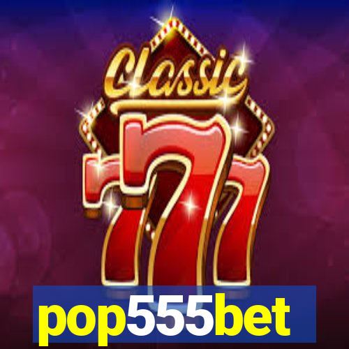 pop555bet