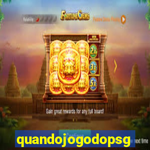 quandojogodopsg