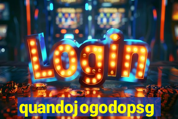 quandojogodopsg