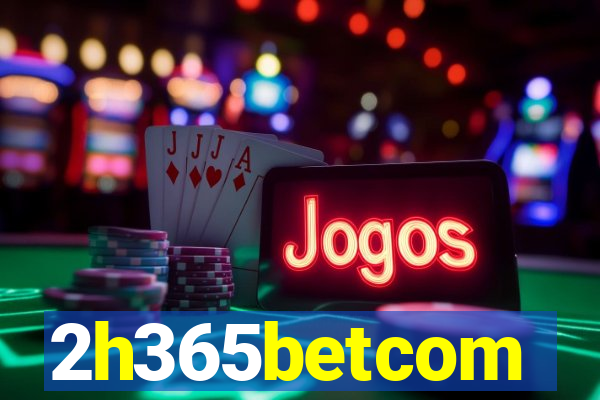 2h365betcom