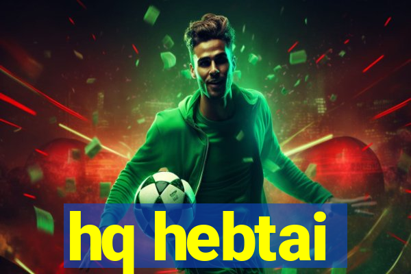 hq hebtai
