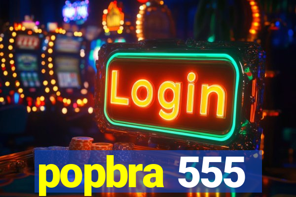 popbra 555