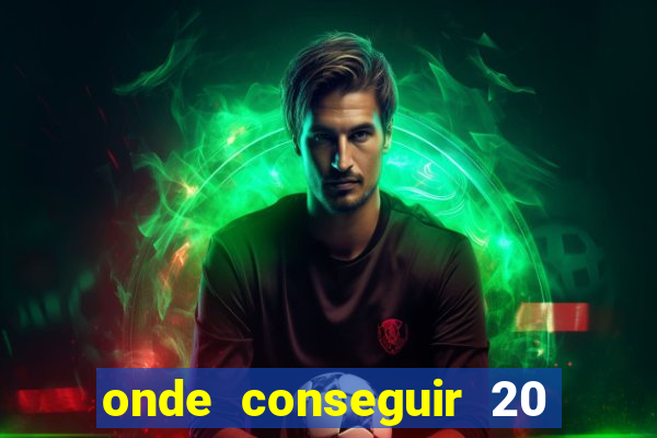 onde conseguir 20 reais agora