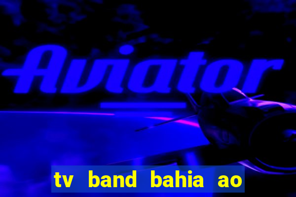 tv band bahia ao vivo online