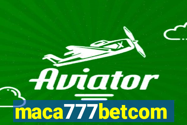 maca777betcom
